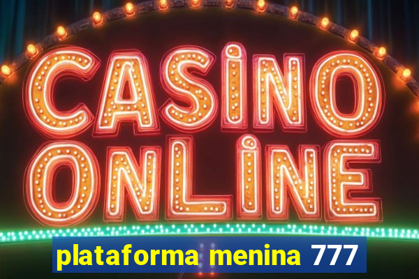 plataforma menina 777